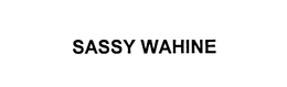 SASSY WAHINE trademark