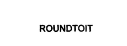 ROUNDTOIT trademark