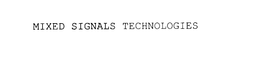 MIXED SIGNALS TECHNOLOGIES trademark