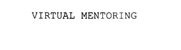 VIRTUAL MENTORING trademark