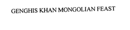 GENGHIS KHAN MONGOLIAN FEAST trademark