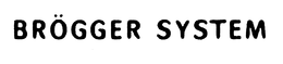 BROGGER SYSTEM trademark