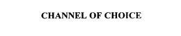 CHANNEL OF CHOICE trademark
