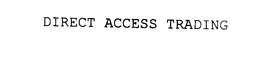 DIRECT ACCESS TRADING trademark
