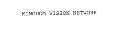 KINGDOM VISION NETWORK trademark