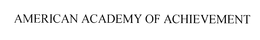 AMERICAN ACADEMY OF ACHIEVEMENT trademark