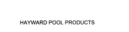 HAYWARD POOL PRODUCTS trademark