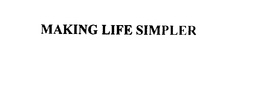 MAKING LIFE SIMPLER trademark