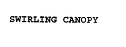 SWIRLING CANOPY trademark