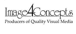 IMAGE 4 CONCEPTS PRODUCERS OF QUALITY VISUAL MEDIA trademark
