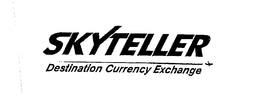 SKYTELLER DESTINATION CURRENCY EXCHANGE trademark