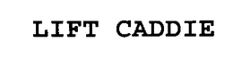 LIFT CADDIE trademark