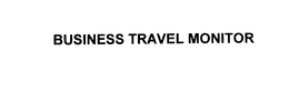 BUSINESS TRAVEL MONITOR trademark