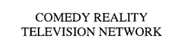 COMEDY REALITY TELEVISION NETWORK trademark