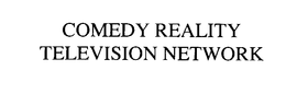 COMEDY REALITY TELEVISION NETWORK trademark