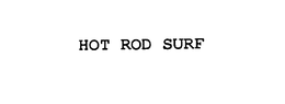 HOT ROD SURF trademark