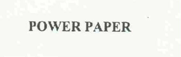 POWER PAPER trademark
