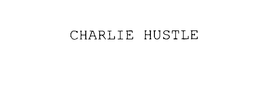 CHARLIE HUSTLE trademark