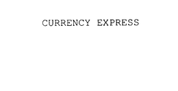 CURRENCY EXPRESS trademark