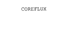 COREFLUX trademark