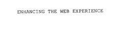 ENHANCING THE WEB EXPERIENCE trademark