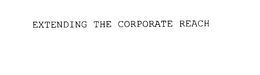 EXTENDING THE CORPORATE REACH trademark