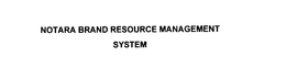 NOTARA BRAND RESOURCE MANAGEMENT SYSTEM trademark