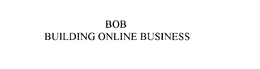BOB BUILDING ONLINE BUSINESS trademark