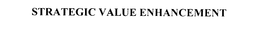 STRATEGIC VALUE ENHANCEMENT trademark