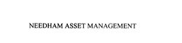 NEEDHAM ASSET MANAGEMENT trademark
