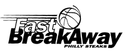 FAST BREAKAWAY PHILLY STEAKS trademark