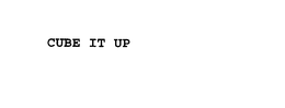 CUBE IT UP trademark