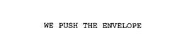 WE PUSH THE ENVELOPE trademark