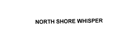 NORTH SHORE WHISPER trademark