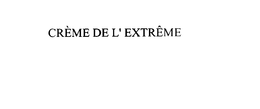 CREME DE L' EXTREME trademark