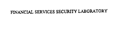 FINANCIAL SERVICES SECURITY LABORATORY trademark
