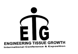 E T G ENGINEERING TISSUE GROWTH INTERNATIONAL CONFERENCE & EXPOSITION trademark