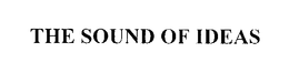 THE SOUND OF IDEAS trademark