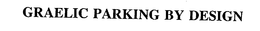 GRAELIC PARKING BY DESIGN trademark