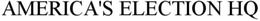 AMERICA'S ELECTION HQ trademark
