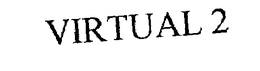 VIRTUAL 2 trademark