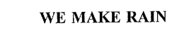 WE MAKE RAIN trademark