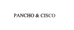 PANCHO & CISCO trademark