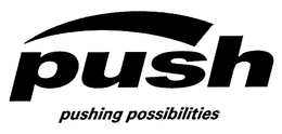 PUSH PUSHING POSSIBILITIES trademark