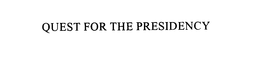 QUEST FOR THE PRESIDENCY trademark