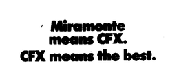 MIRAMONTE MEANS CFX. CFX MEANS THE BEST. trademark