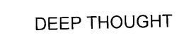 DEEP THOUGHT trademark