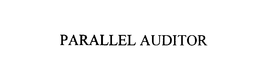 PARALLEL AUDITOR trademark