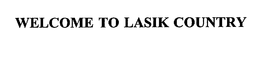 WELCOME TO LASIK COUNTRY trademark