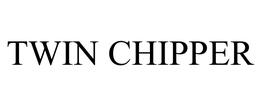 TWIN CHIPPER trademark